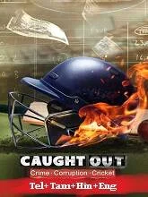 Caught Out Crime Corruption Cricket (2023) HDRip Telugu