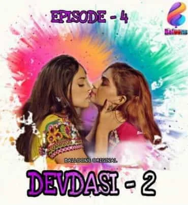 Devadasi S02 E04 Balloons Original (2021) HDRip Hindi
