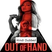 Out of Hand (2023) HDRip Hindi Dubbed
