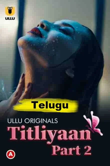Titliyaan Part 2 Ullu Originals (2022) HDRip Telugu