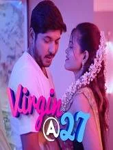 Virgin At 27 (2019) HDRip Telugu Season 1 Episode (01 to 09)